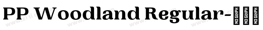 PP Woodland Regular字体转换 PP Woodland Regular字体转换